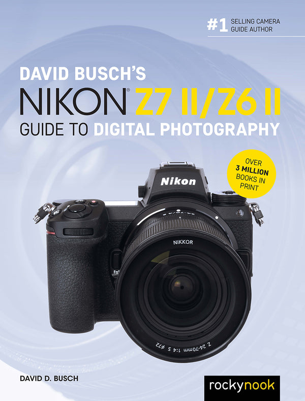 Rocky Nook Guide to the Nikon Z 6II & Z 7II by David Busch