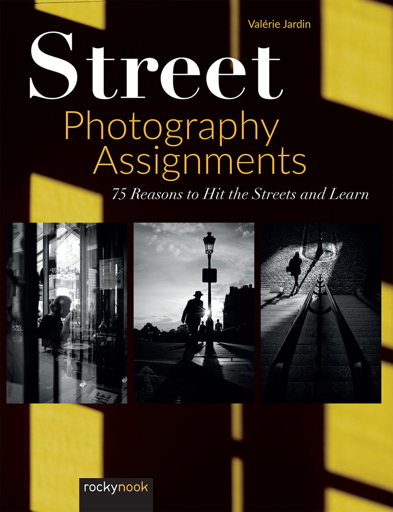 Rocky Nook Book: Street Photography Assignments by Valerie Jardin
